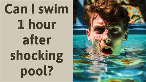 Can You Swim 12 Hours After Shocking Pool? And Why Do Fish Never Get Electrified?