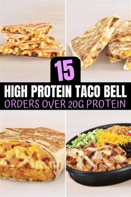 What Has the Most Protein at Taco Bell: A Culinary Exploration of Protein-Packed Possibilities